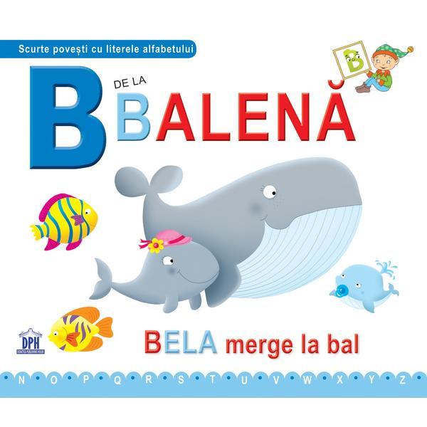 B de la balena – Bela merge la bal | Greta Cencetti, Emanuela Carletti carturesti 2022