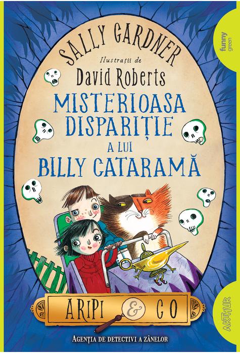 Misteroasa disparitie a lui Billy Catarama | Sally Gardner Arthur