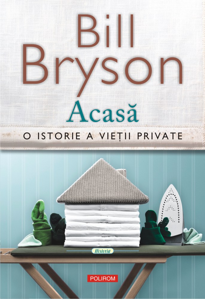 Acasa. O istorie a vietii private | Bill Bryson acasă
