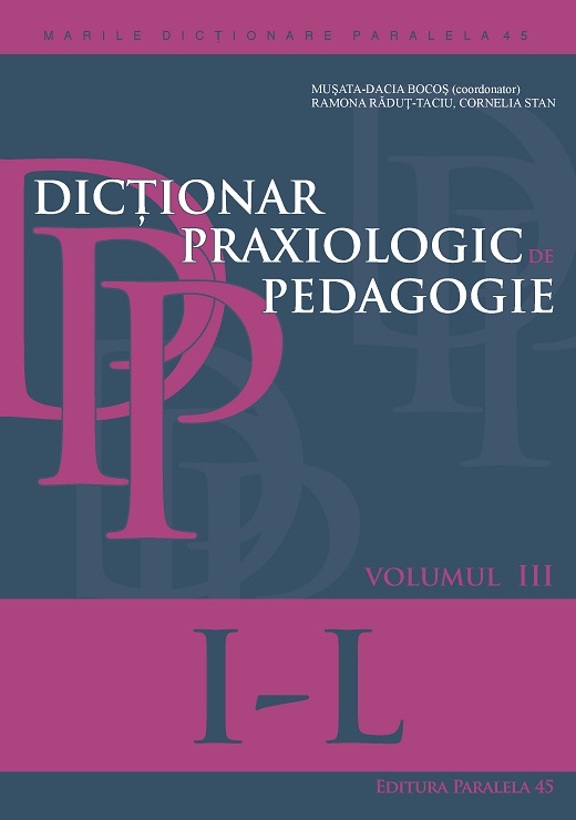 Dictionar praxiologic de pedagogie. Vol. III – I-L | Musata-Dacia Bocos, Ramona Radu-Taciu, Cornelia Stan Bocos 2022