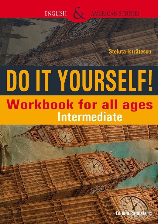 Do It Yourself! Workbook for all ages. Intermediate | Steluta Istratescu ages. imagine 2022