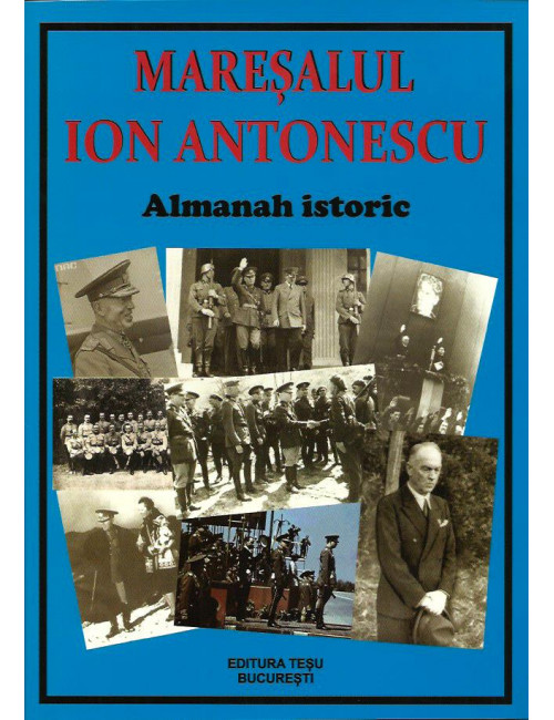 Maresalul Ion Antonescu. Almanah Istoric | carturesti.ro imagine 2022