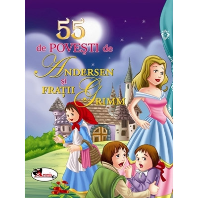 55 de povesti de Andersen si Fratii Grimm | Fratii Grimm, Hans Christian Andersen