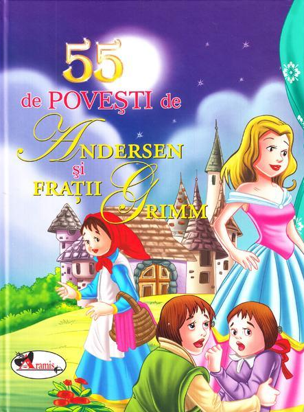 55 de povesti de Andersen si Fratii Grimm - Editia I | Fratii Grimm, Hans Christian Andersen
