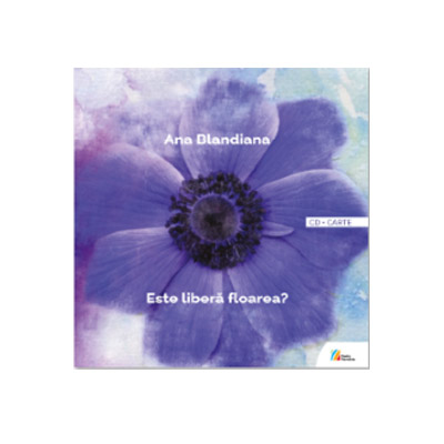Ana Blandiana - Este libera floarea? - Carte+CD | Ana Blandiana