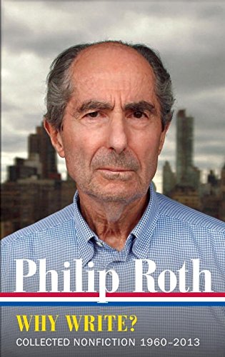 Philip Roth - Why Write? Collected Nonfiction 1960-2013 | Philip Roth
