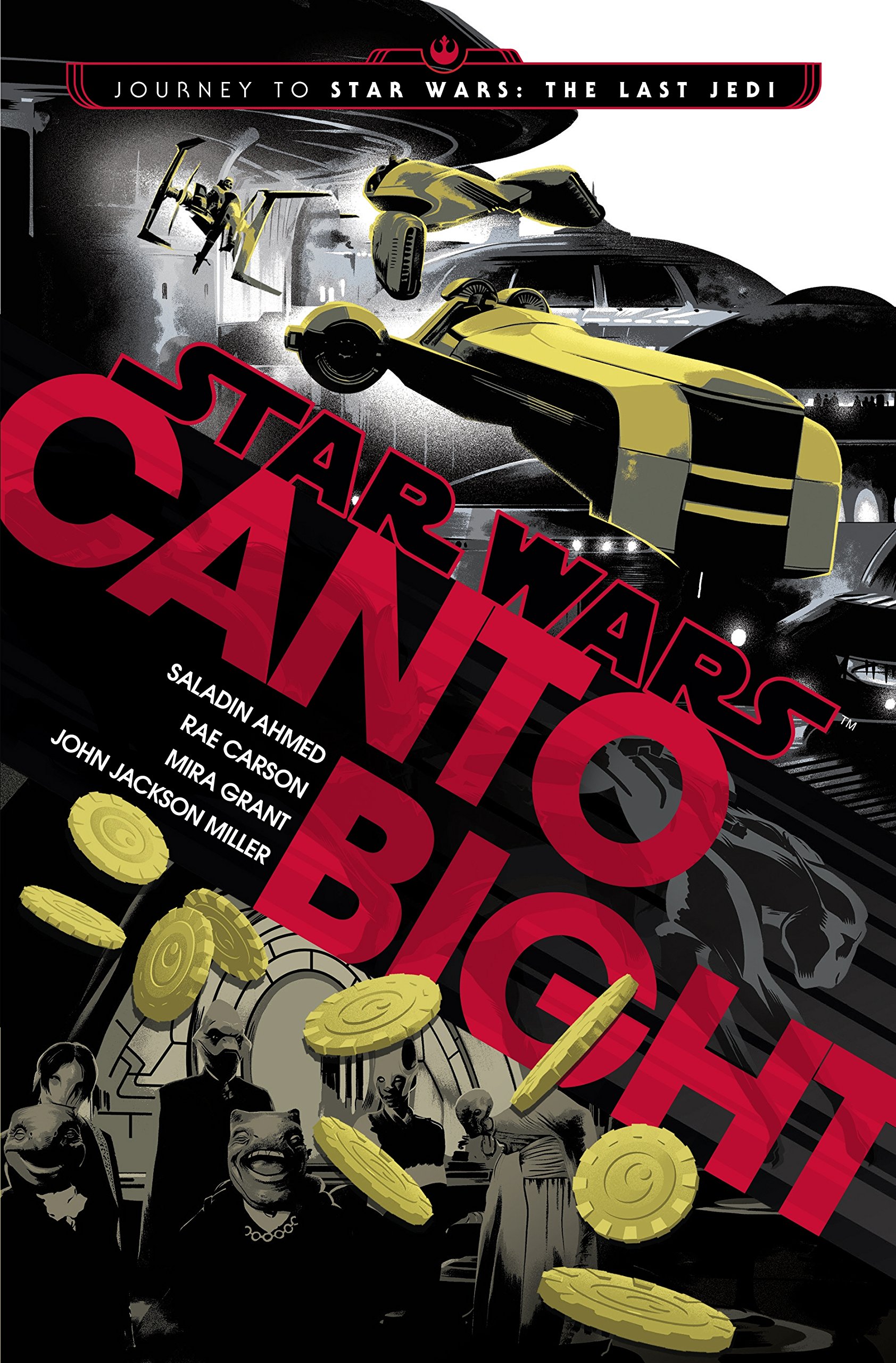 Canto Bight - Journey to Star Wars The Last Jedi | Saladin Ahmed, Rae Carson, Mira Grant, John Jackson Miller