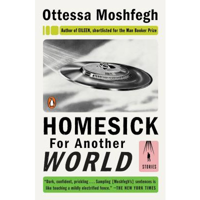 Homesick for Another World - Stories | Ottessa Moshfegh