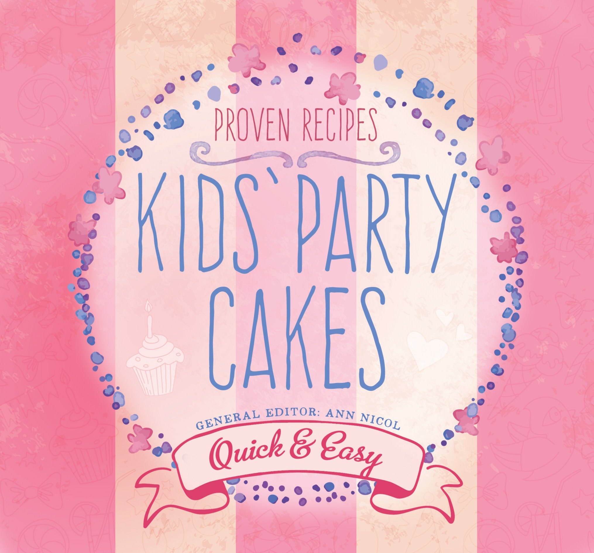 Kids' Party Cakes: Quick & Easy Recipes | Ann Nicol