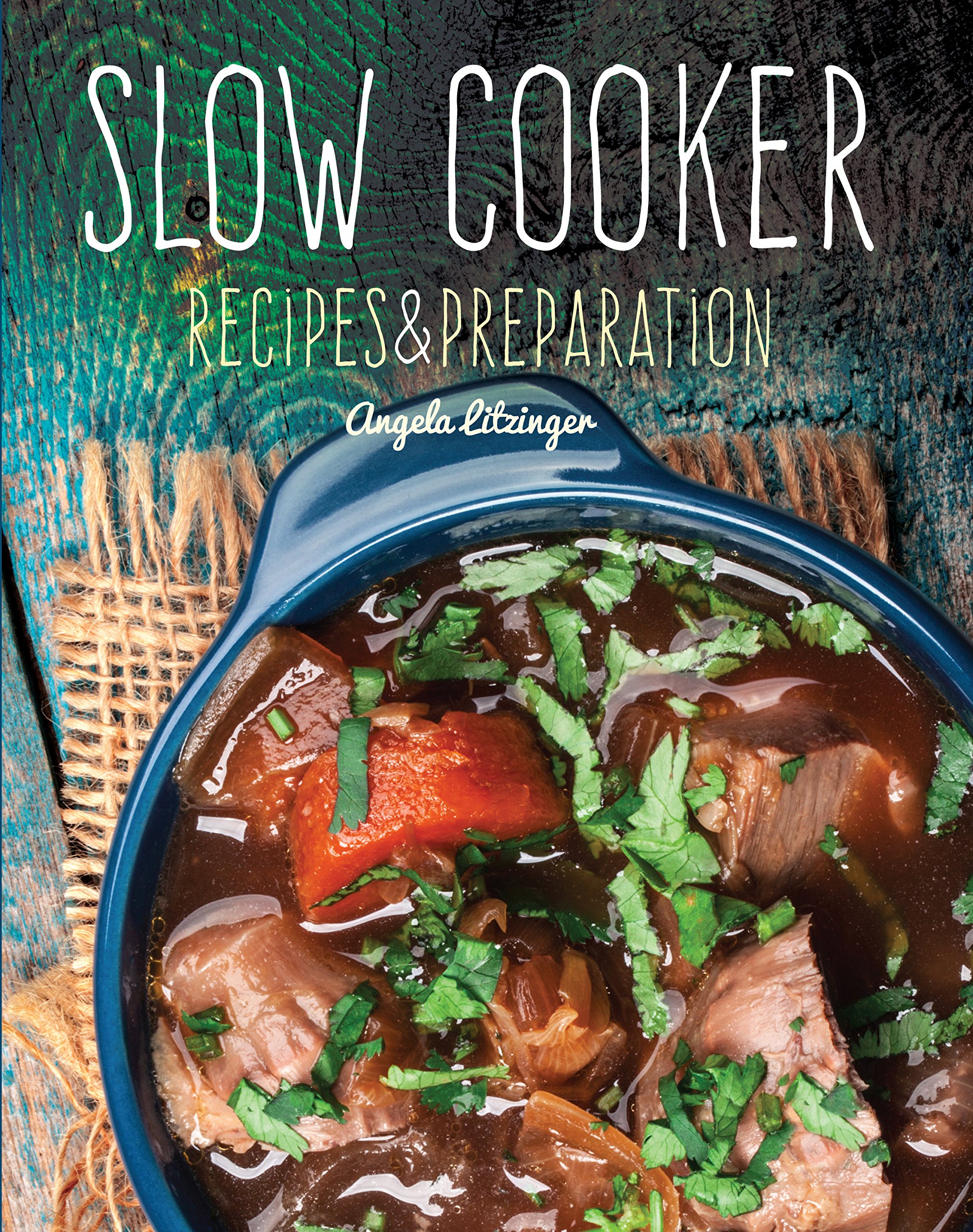Slow Cooker: Recipes & Preparation | Angela Litzinger
