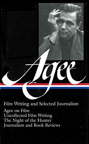 James Agee: Film Writing and Selected Journalism | James Agee