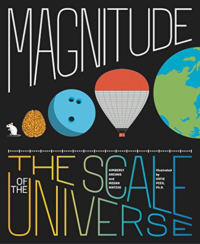 Magnitude - The Scale of the Universe | Kimberly Arcand, Katie Peek PhD, Megan Watzke