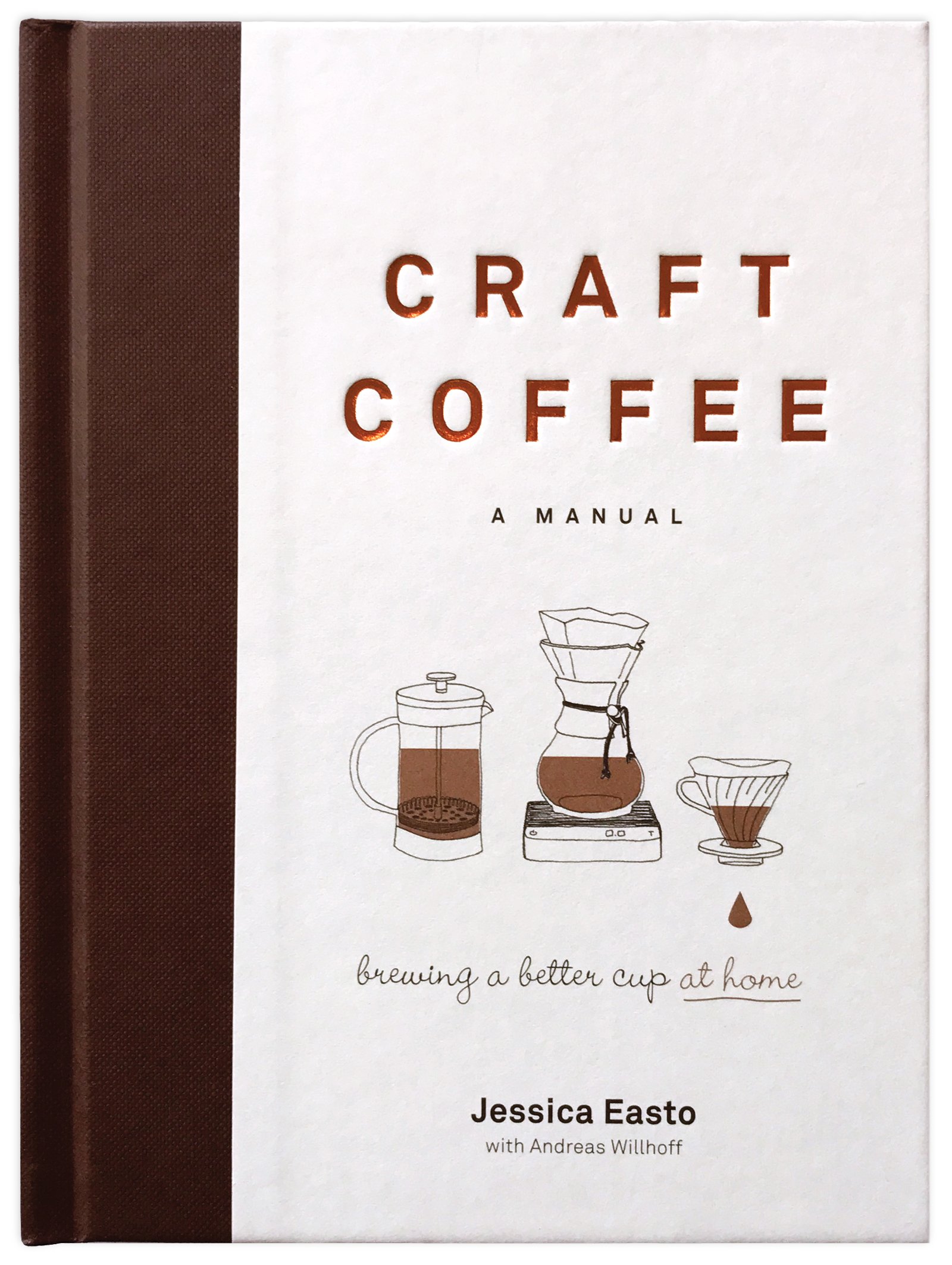 Craft Coffee - A Manual: Brewing a Better Cup at Home | Jessica Easto