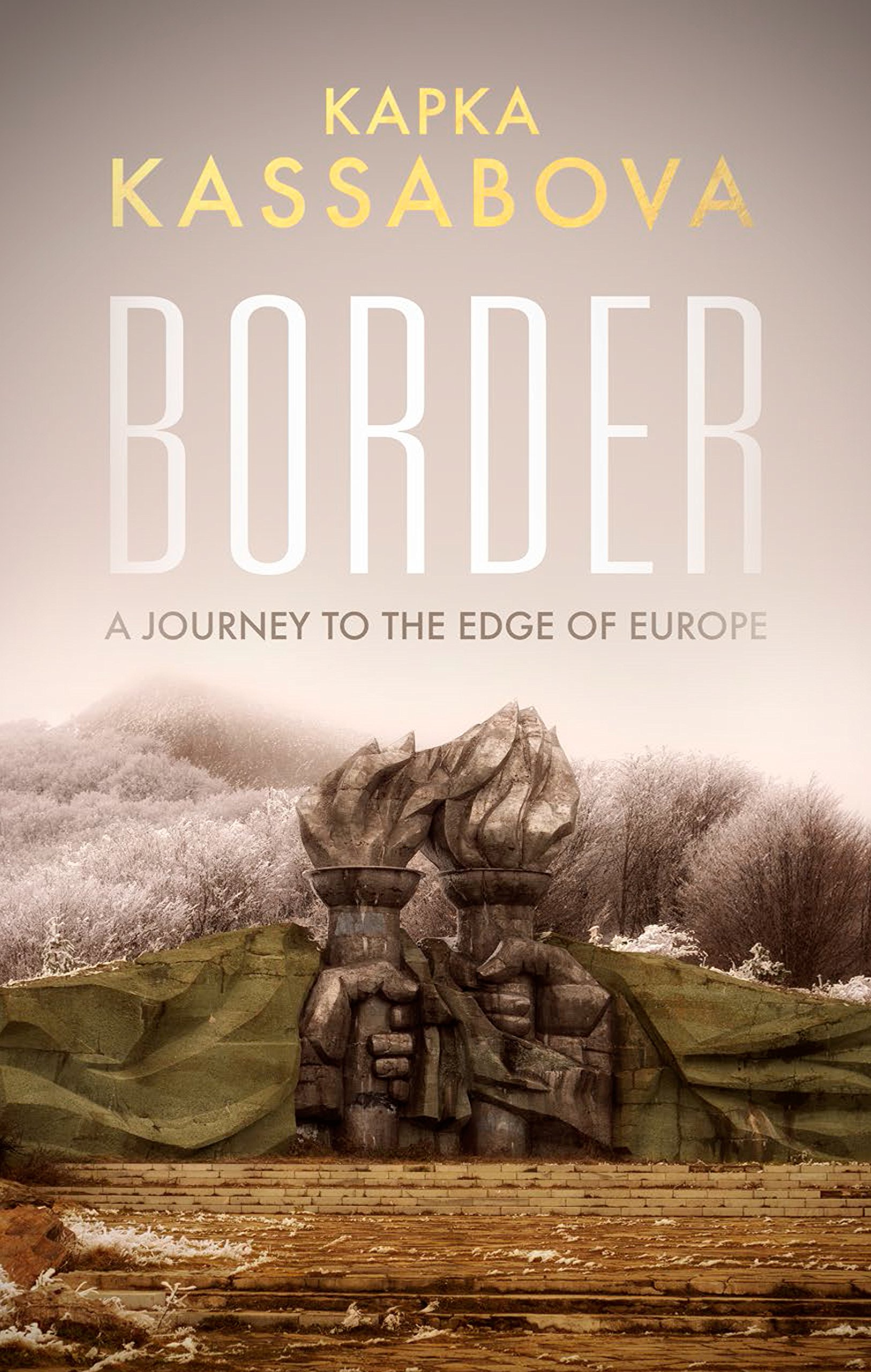 Border - A Journey to the Edge of Europe | Kapka Kassabova