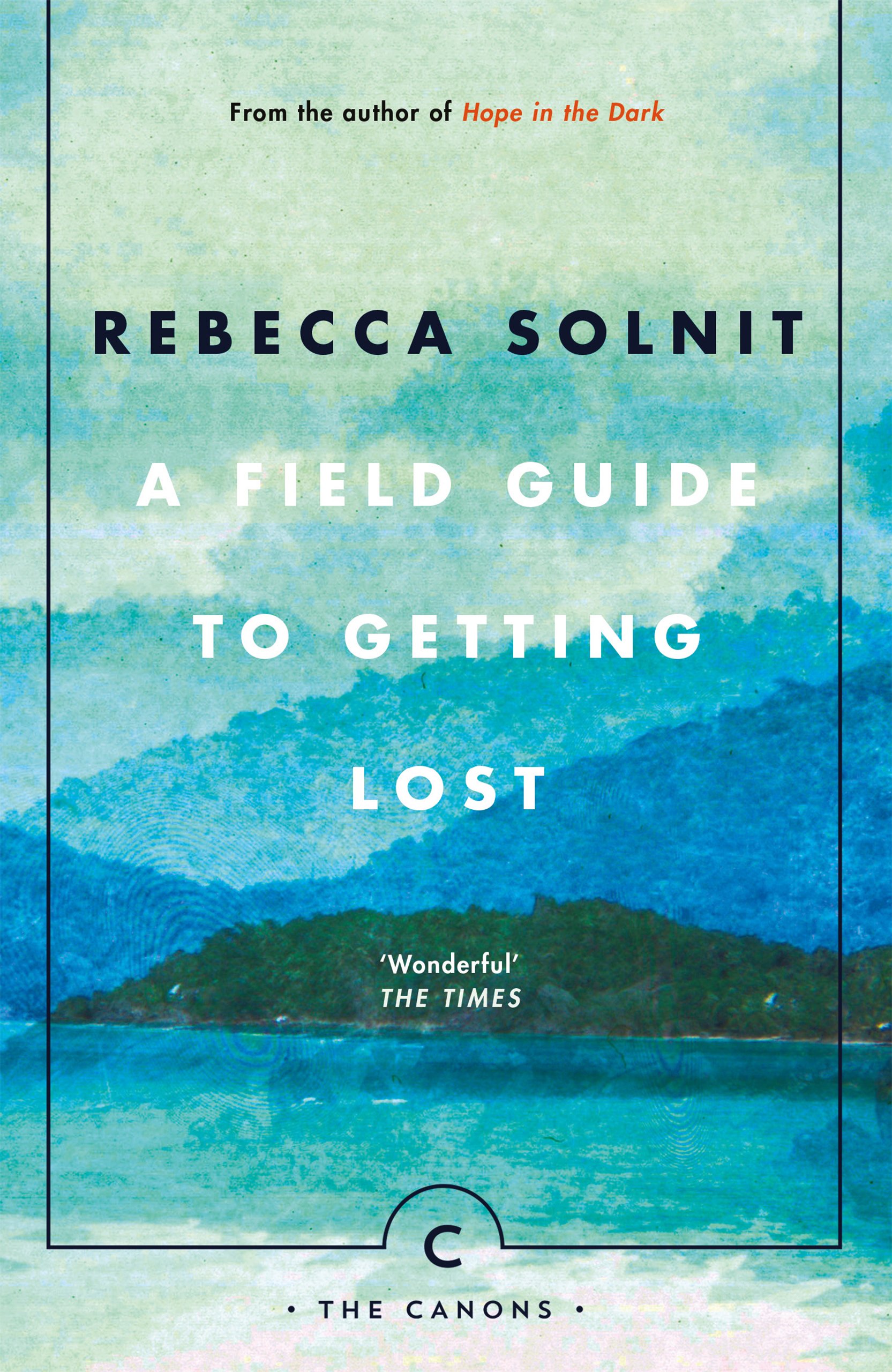 A Field Guide To Getting Lost | Rebecca Solnit