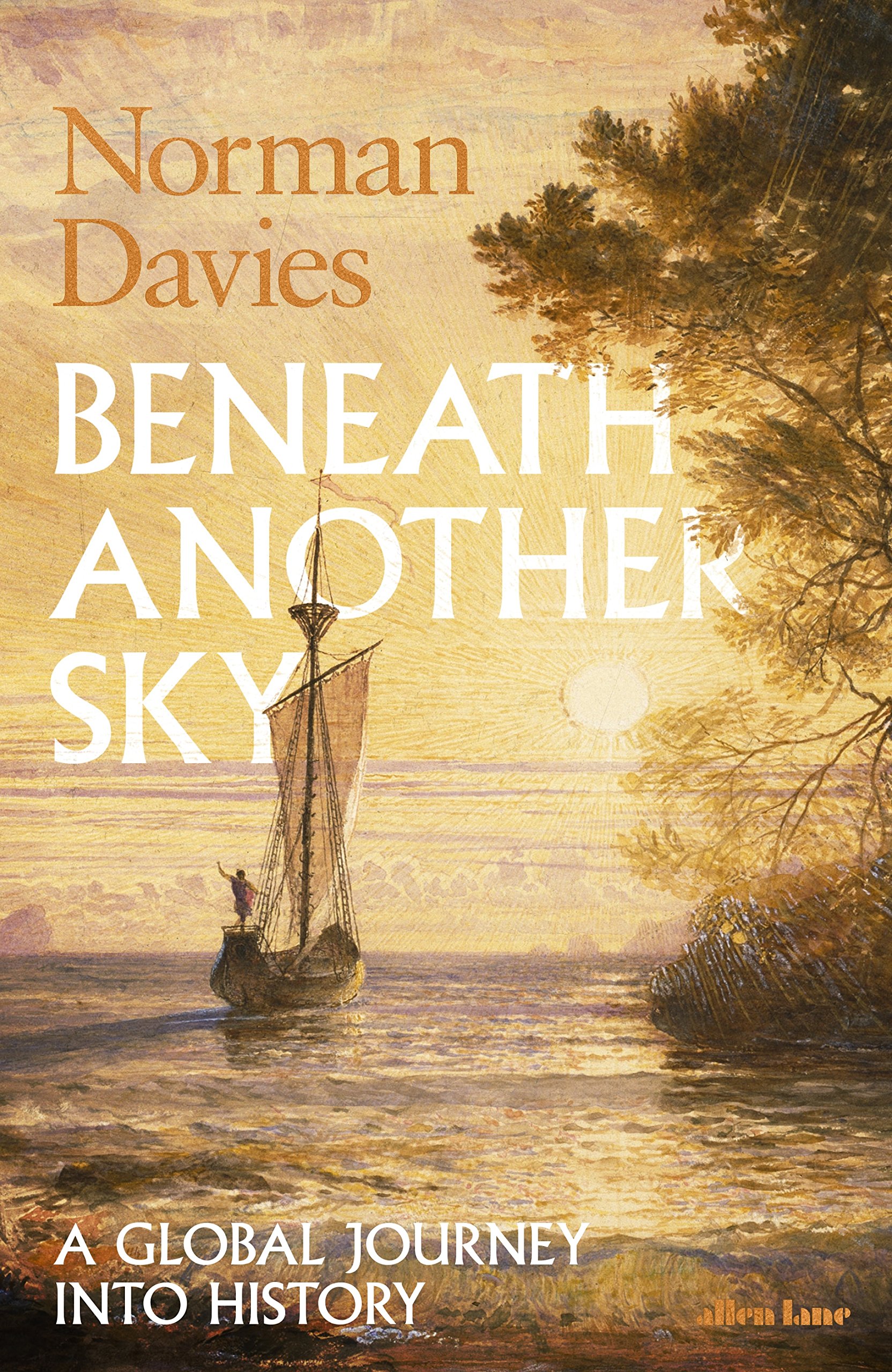 Beneath Another Sky - A Global Journey into History | Norman Davies