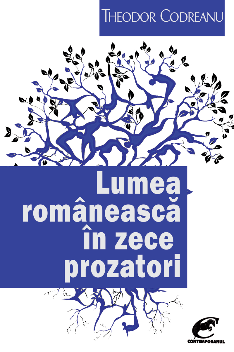 Lumea romaneasca in zece prozatori | Theodor Codreanu carturesti.ro imagine 2022