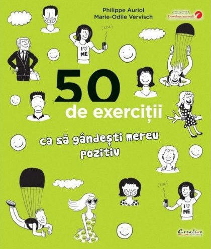 50 de exercitii ca sa gandesti mereu pozitiv | Philippe Auriol, Marie-Odile Vervisch carturesti 2022