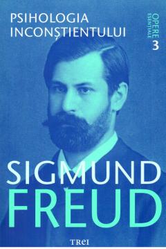 Psihologia inconstientului - Volumul III | Sigmund Freud