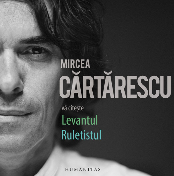 Levantul. Ruletistul | Mircea Cartarescu Audiobooks poza 2022