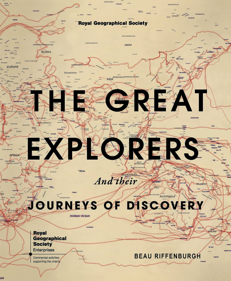 RGS The Great Explorers and Their Journeys of Discovery | Beau Riffenburgh