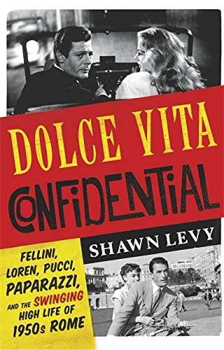 Dolce Vita Confidential | Shawn Levy