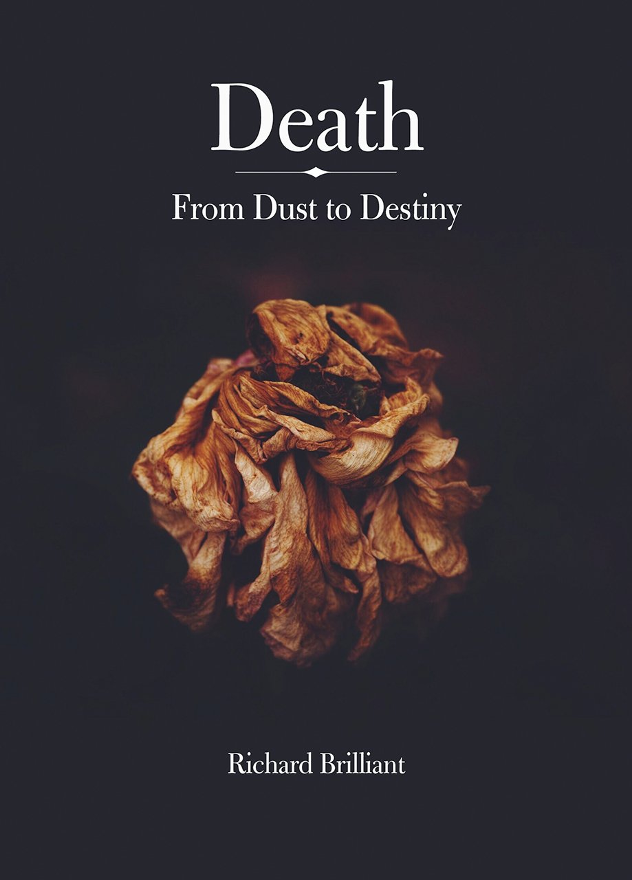 Death - From Dust to Destiny | Richard Brilliant