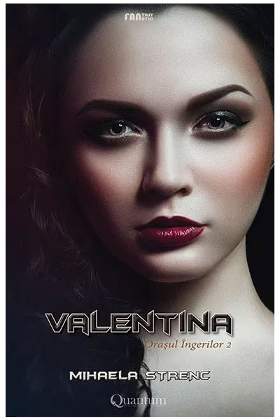 Valentina - Vol. 2 - Seria Orasul ingerilor | Mihaela Strenc