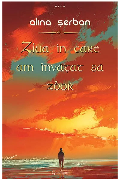 Ziua in care am invatat sa zbor Vol. 1 | Alina Serban