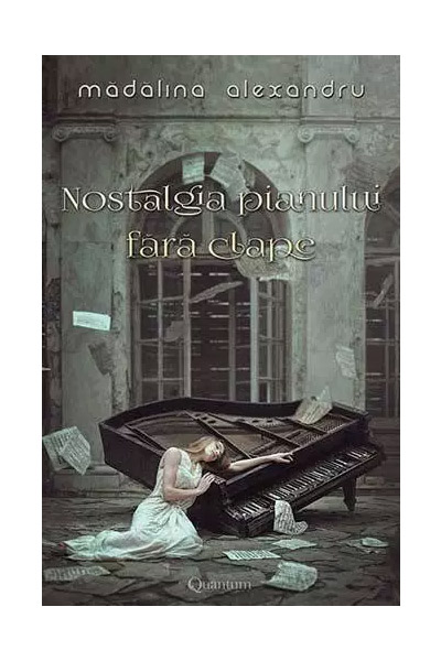 Nostalgia pianului fara clape – vol. 1 | Madalina Alexandru