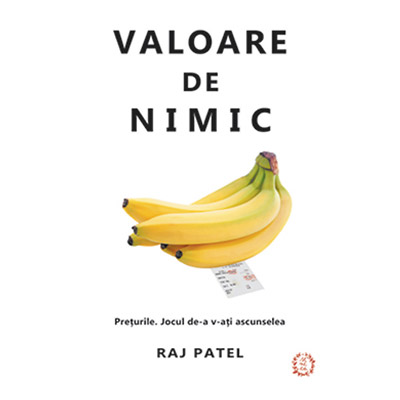 Valoare de nimic | Raj Patel carturesti.ro