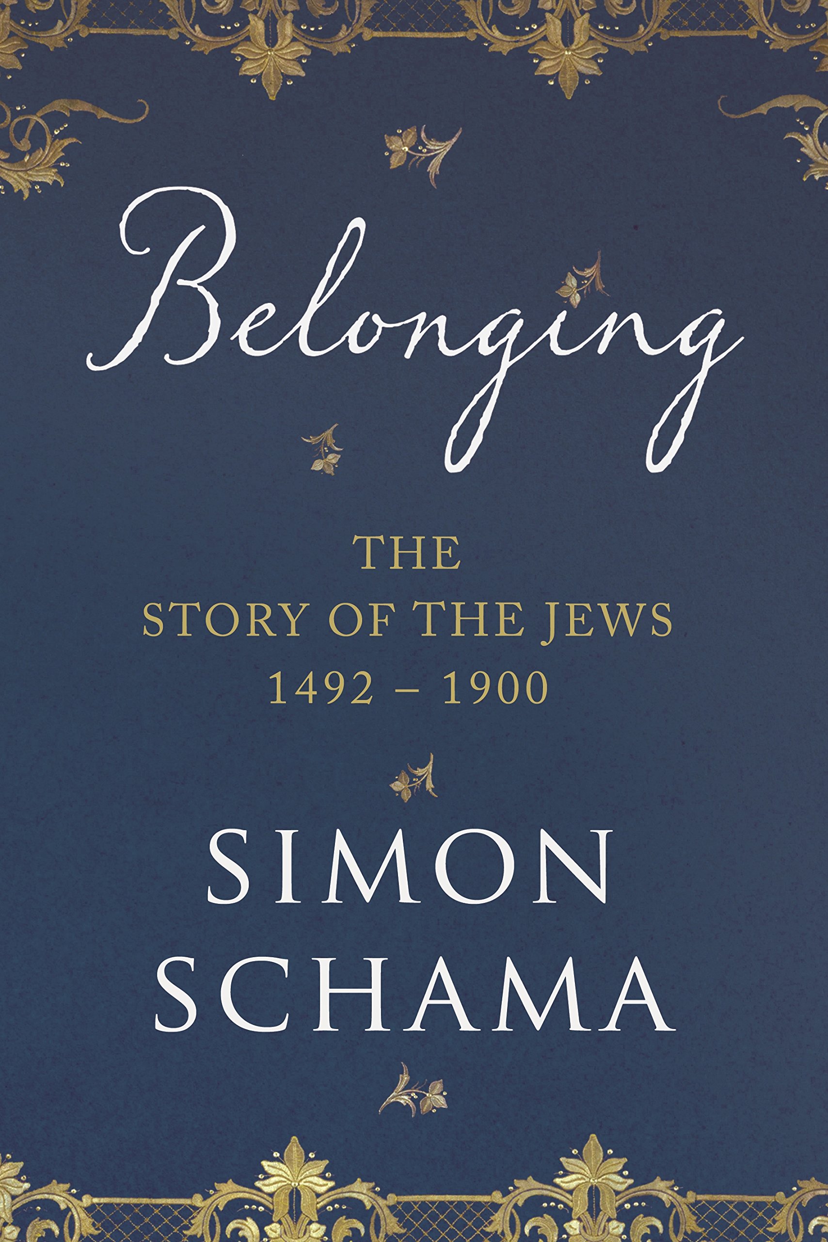 Belonging: The Story of the Jews 1492–1900 | Simon Schama