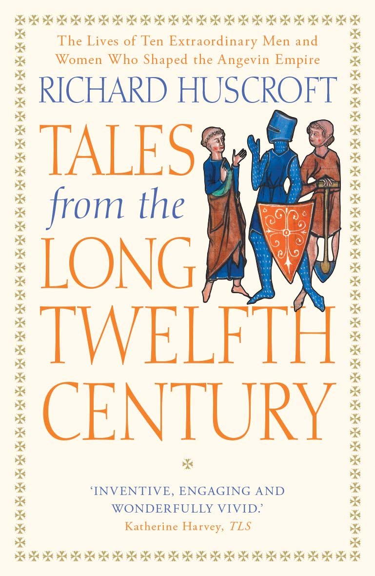 Tales from the Long Twelfth Century | Richard Huscroft