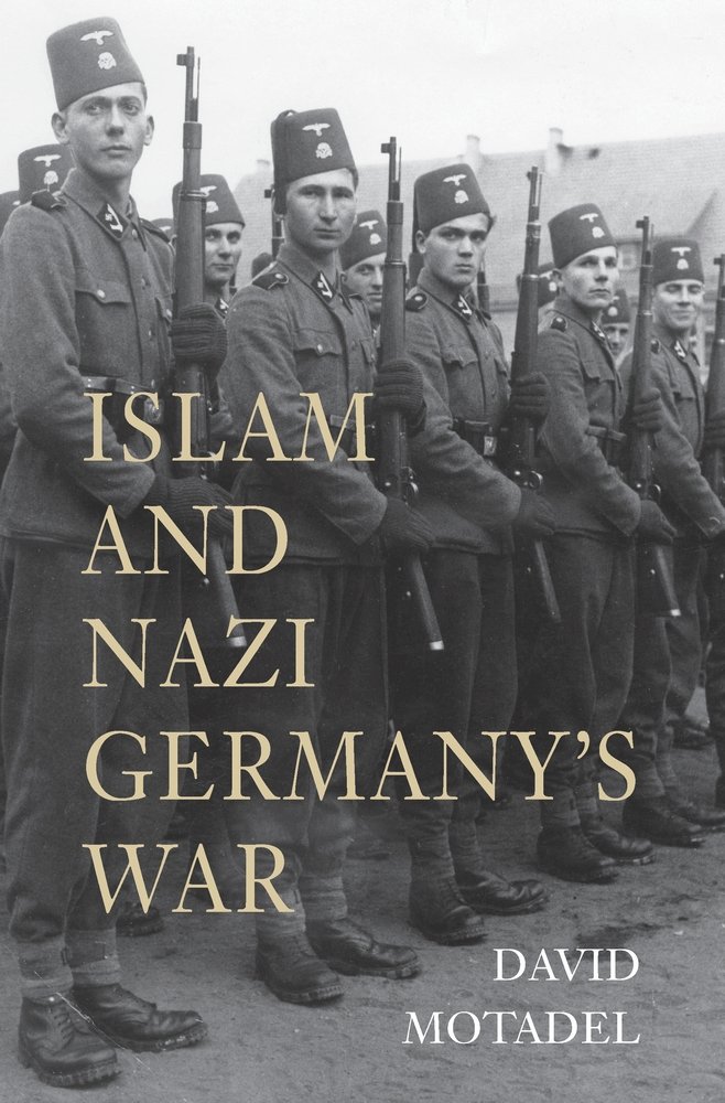 Islam and Nazi Germany\'s War | David Motadel