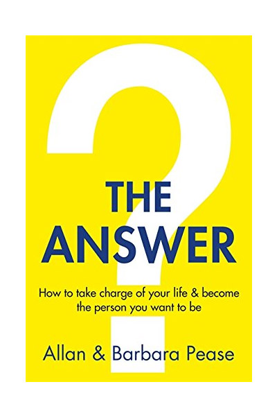 The Answer - How to take charge of your life & become the person you want to be | Barbara Pease, Allan Pease