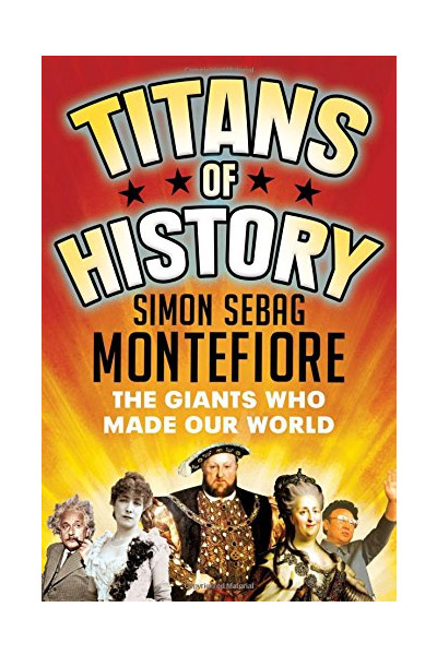 Titans of History - The Giants Who Made Our World | Simon Sebag Montefiore