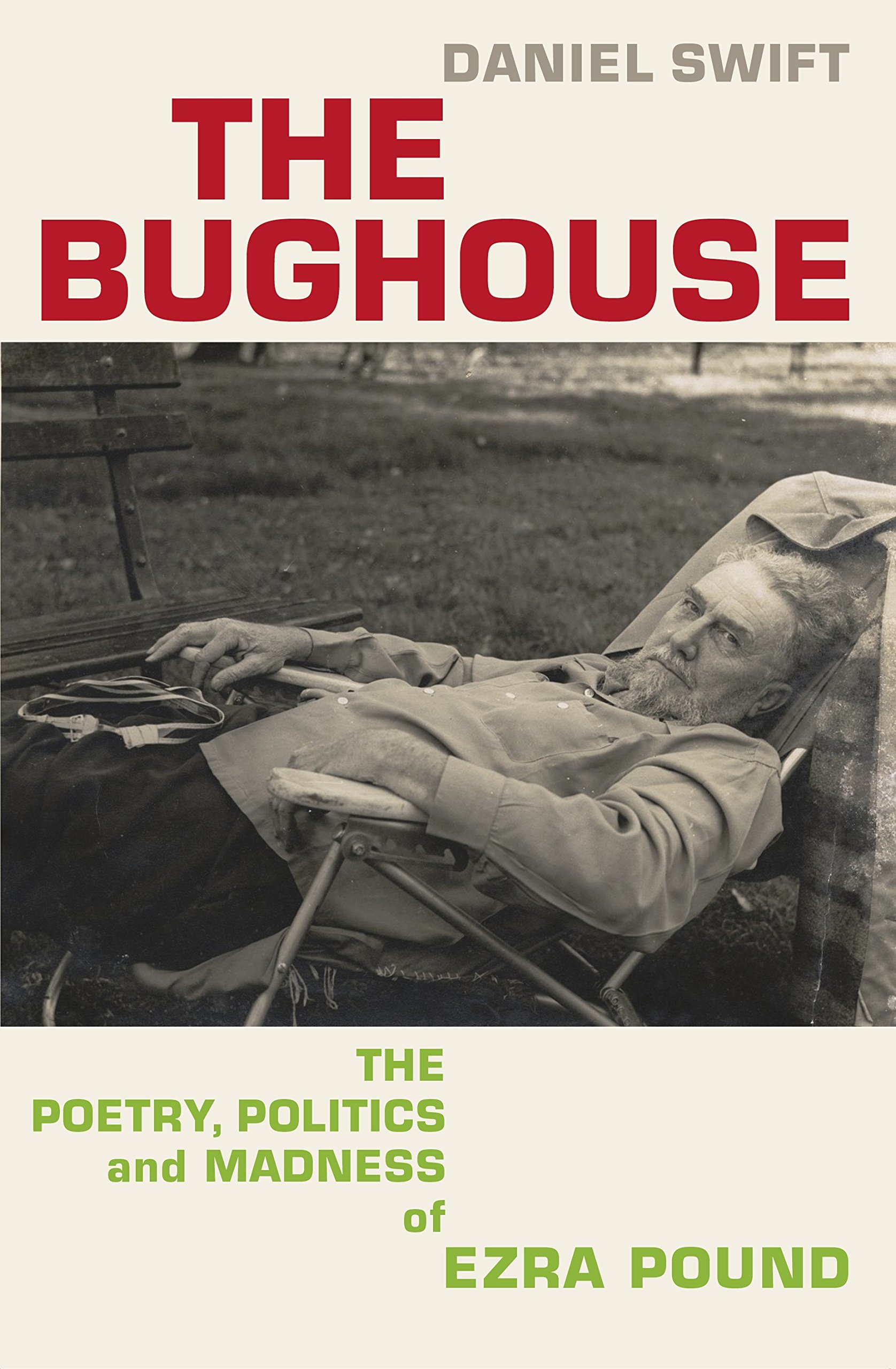 The Bughouse - The poetry, politics and madness of Ezra Pound | Daniel Swift