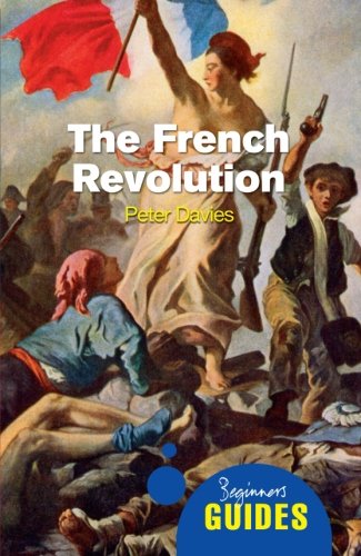 The French Revolution - A Beginner\'s Guide | Peter Davies