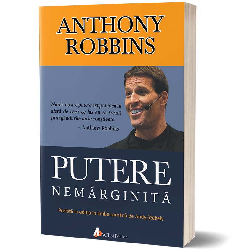 Putere nemarginita | Tony Robbins ACT si Politon poza bestsellers.ro