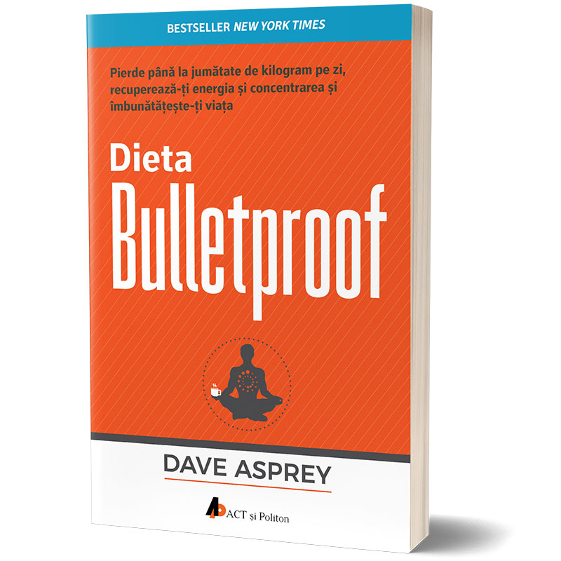 Dieta Bulletproof | Dave Asprey ACT si Politon imagine 2022
