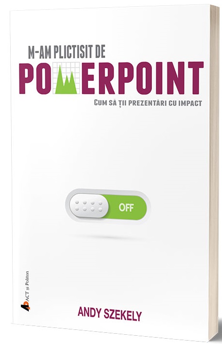 PDF M-am plictisit de PowerPoint | Andy Szekely ACT si Politon Carte