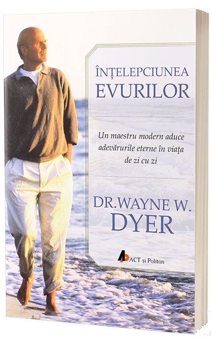 Intelepciunea evurilor | Wayne W. Dyer De La Carturesti Carti Dezvoltare Personala 2023-06-02