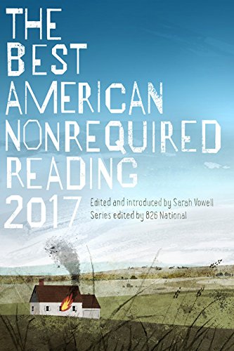 The Best American Nonrequired Reading 2017 | Sarah Vowell