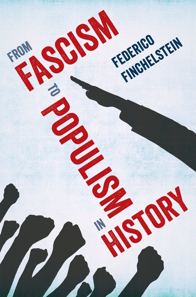 From Fascism to Populism in History | Federico Finchelstein
