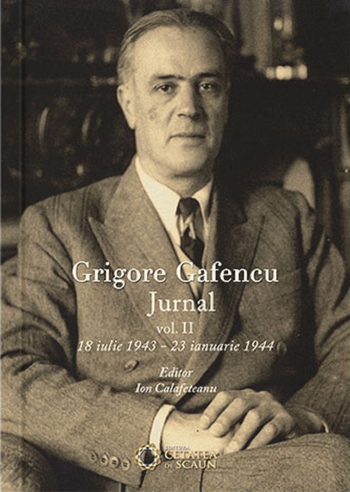 Grigore Gafencu. Jurnal. vol. 2 – 18 iulie 1943 – 23 ianuarie 1944 | Ion Calafeteanu carturesti.ro Biografii, memorii, jurnale
