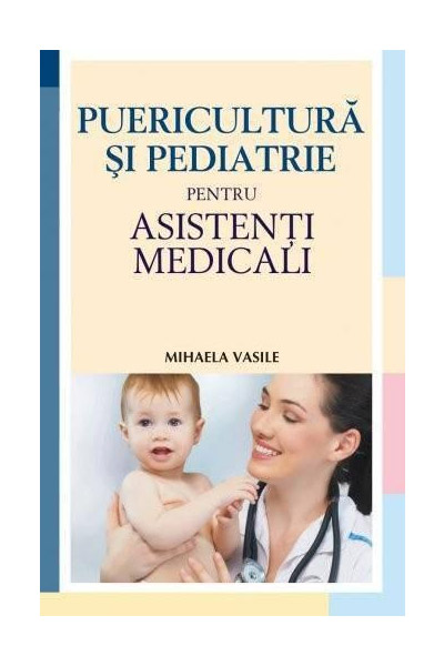Puericultura si pediatrie pentru asistenti medicali | Mihaela Vasile ALL imagine 2022 cartile.ro