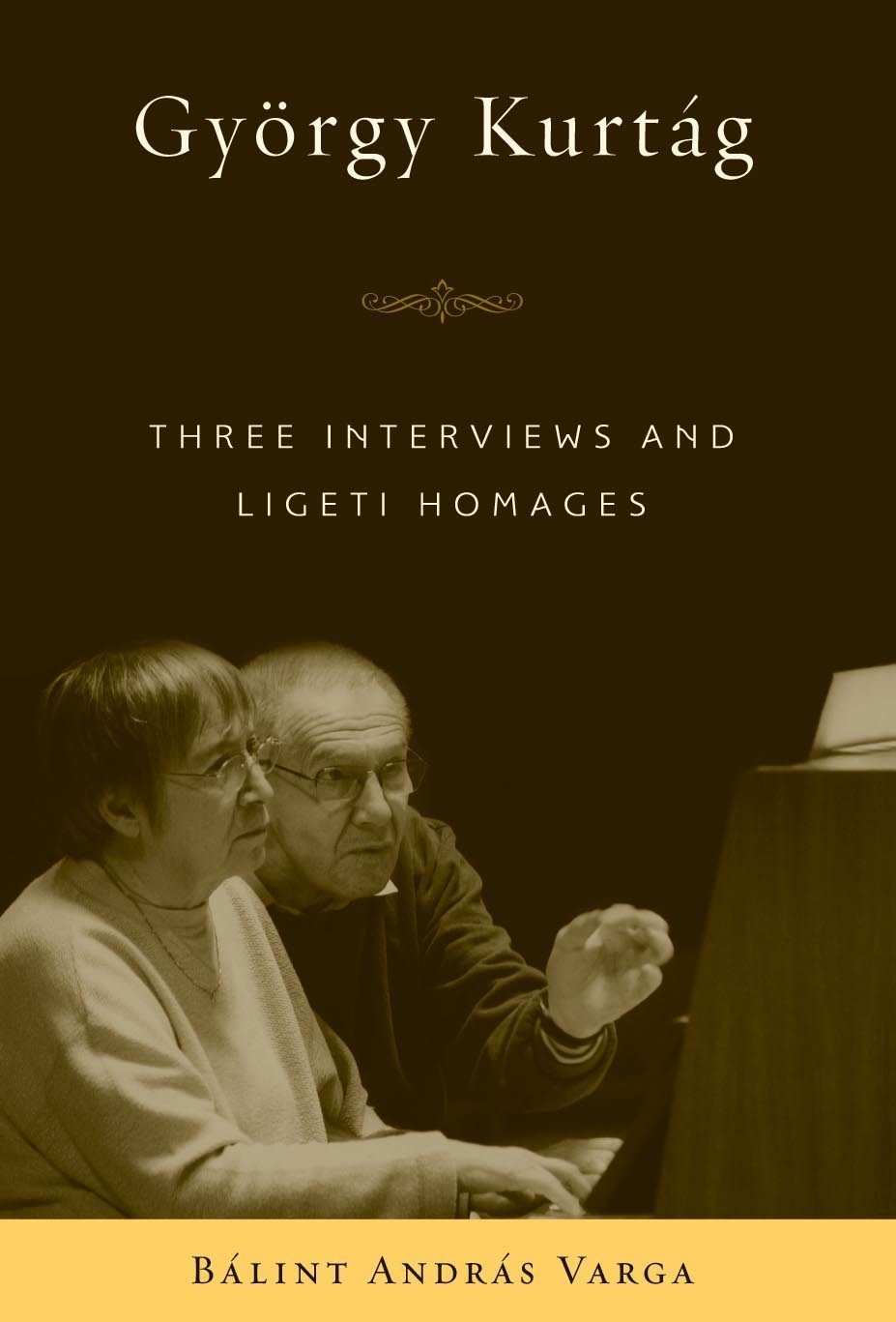 Gyorgy Kurtag: Three Interviews and Ligeti Homages | Balint Andras Varga
