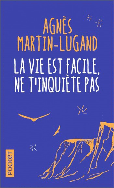 La vie est facile, ne t\'inquiete pas | Agnes Martin-Lugand