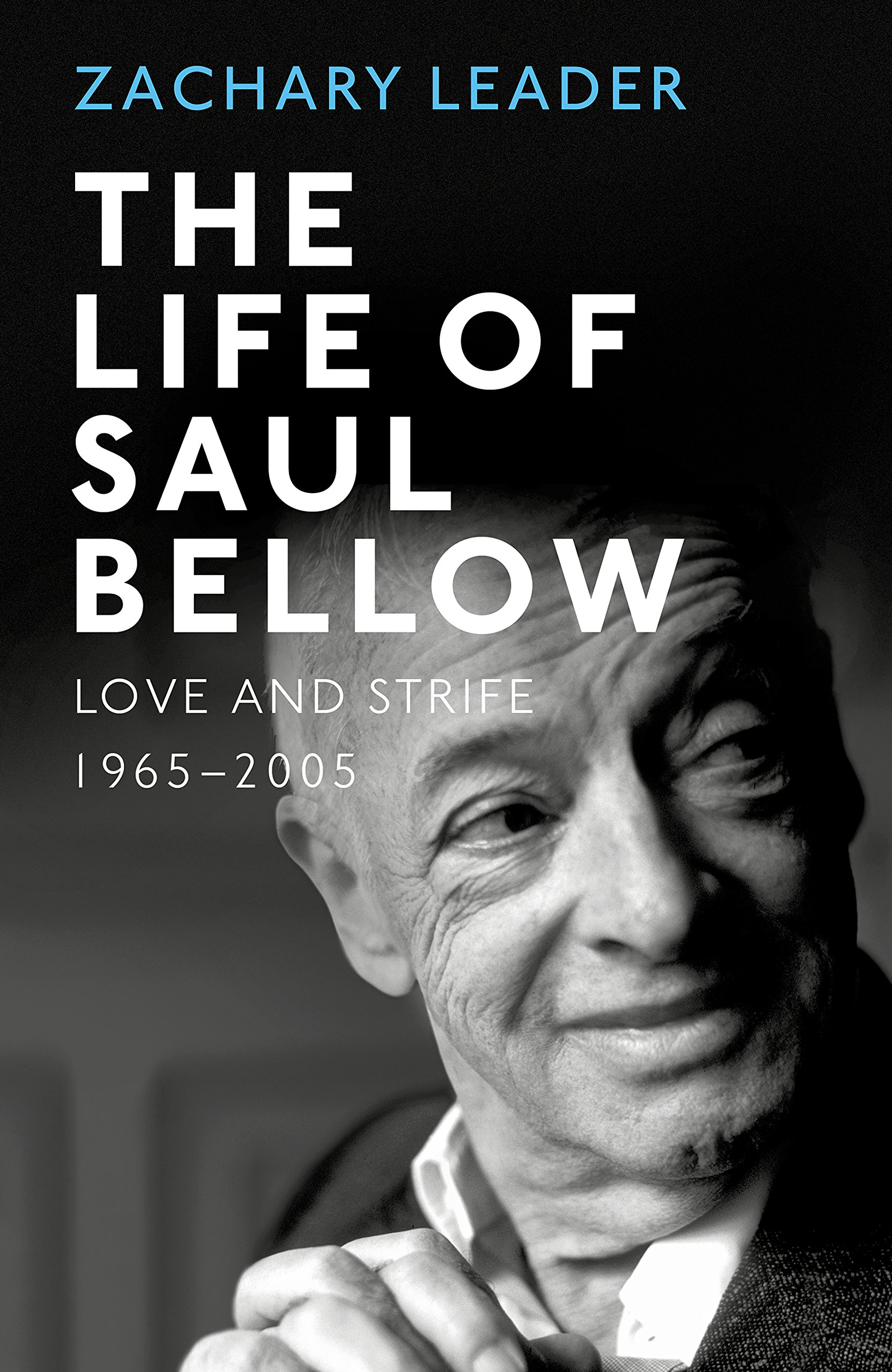 The Life of Saul Bellow | Zachary Leader