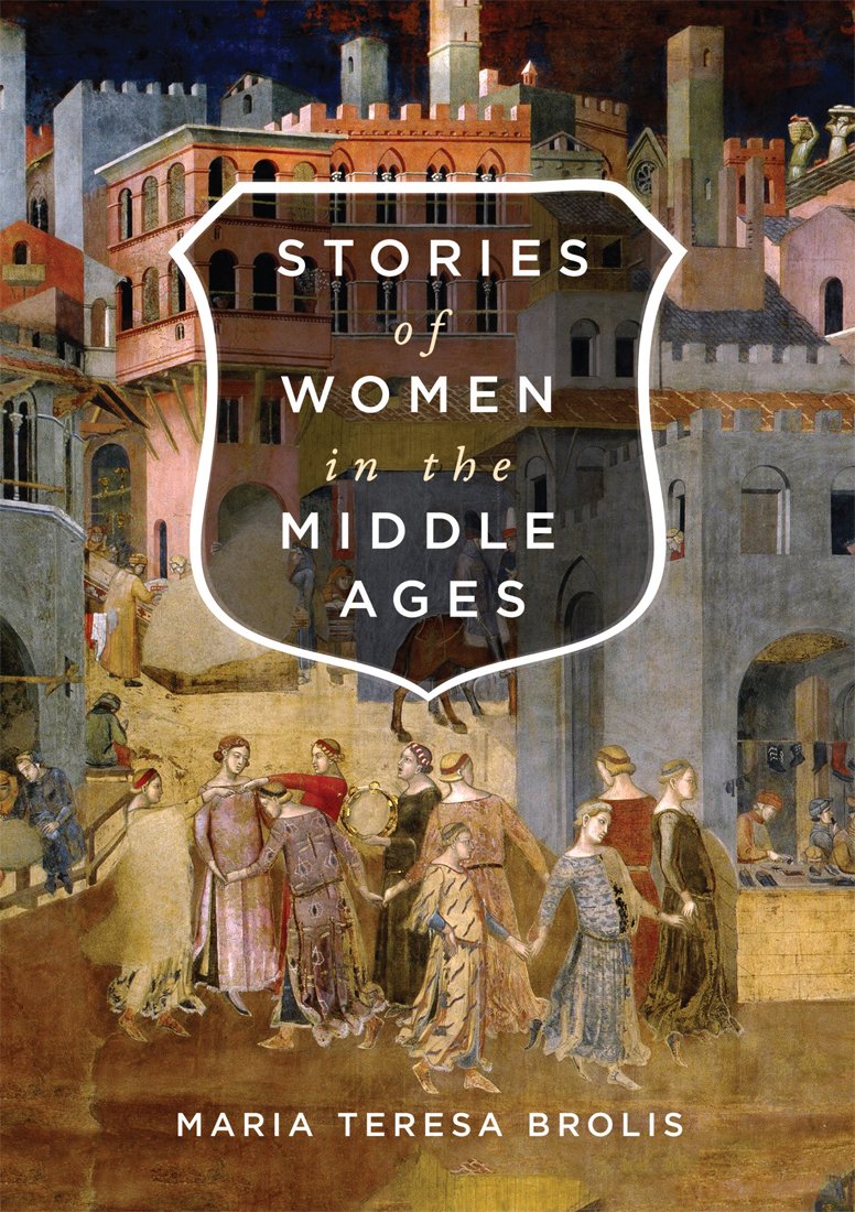 Stories of Women in the Middle Ages | Maria Teresa Brolis